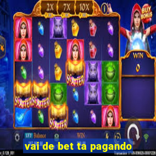 vai de bet ta pagando